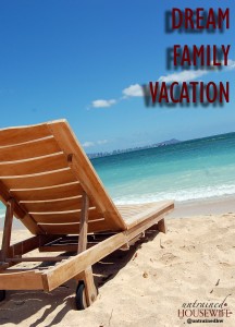 My Dream Family Vacation