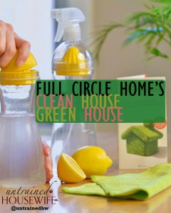 Full Circle Home’s Clean House Green House & Other Products