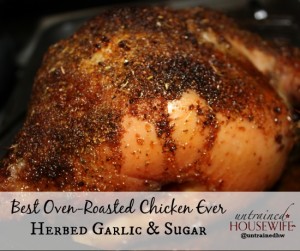Best Oven Roasted Chicken Ever with Herbed Garlic and Sugar Rub
