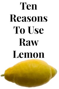 Ten Surprising Reasons to Use Raw Lemon