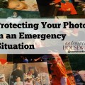Protecting your photos in an emergency situation