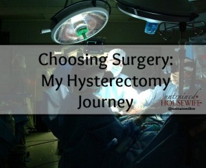 My choices and journey toward a hysterectomy