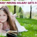 Memory-Making Holiday Gifts for Kids